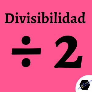 Tabla de dividir y divisibilidad entre 2 math3logic